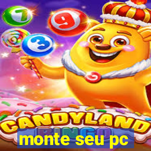 monte seu pc